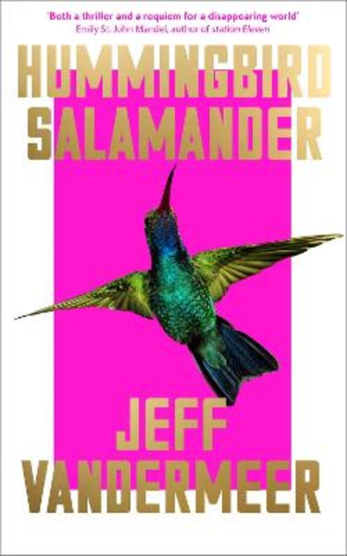 Hummingbird Salamander from Jeff VanderMeer - Harry Hartog gift idea