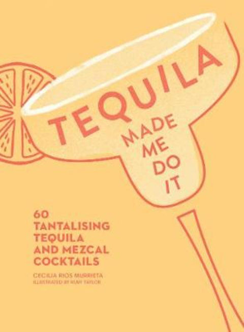 Tequila Made Me Do It by Cecilia Rios Murrieta - 9780008300210