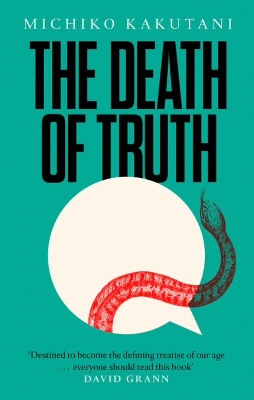 The Death of Truth by Michiko Kakutani - 9780008312787