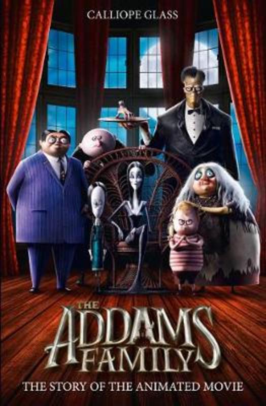 The Addams Family: The Story of the Movie by Calliope Glass - 9780008357986