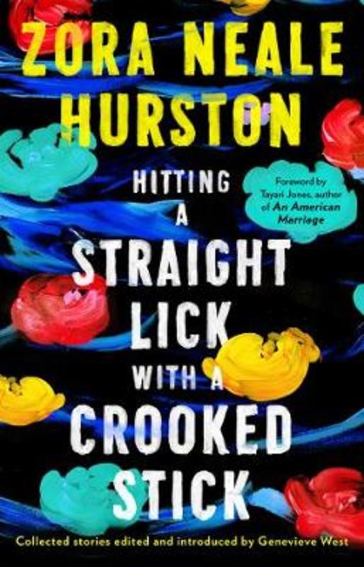 Hitting a Straight Lick with a Crooked Stick by Zora Neale Hurston - 9780008374716