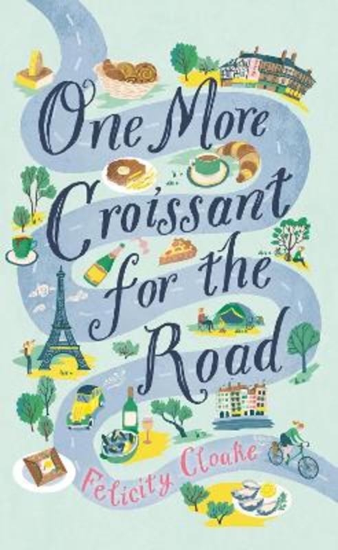 One More Croissant for the Road by Felicity Cloake - 9780008377267