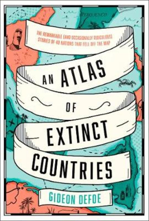 An Atlas of Extinct Countries by Gideon Defoe - 9780008393854