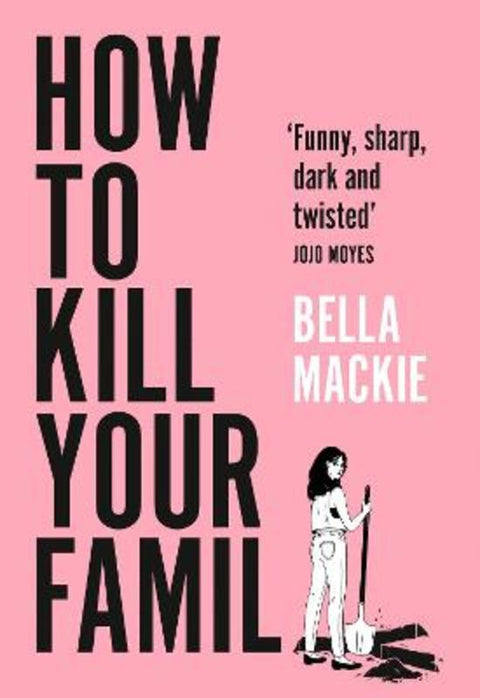 How to Kill Your Family by Bella Mackie - 9780008439408