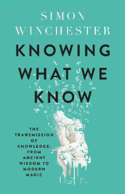 Knowing What We Know by Simon Winchester - 9780008484392