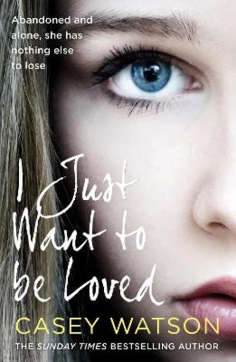 I Just Want to Be Loved by Casey Watson - 9780008484859
