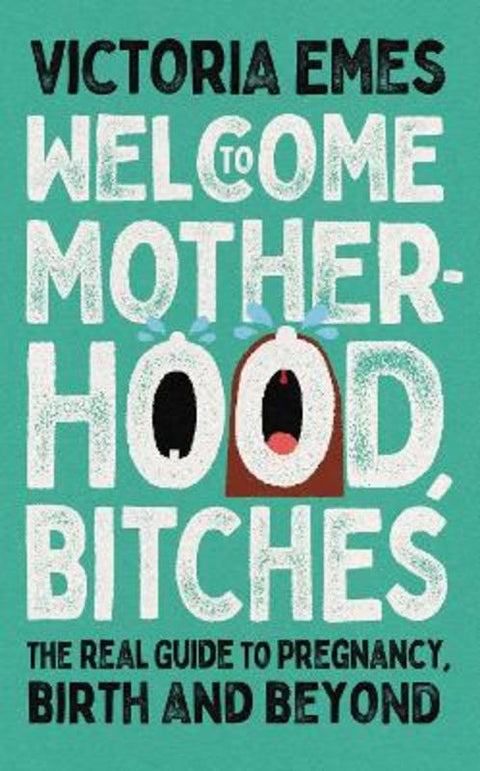 Welcome to Motherhood, Bitches by Victoria Emes - 9780008520762