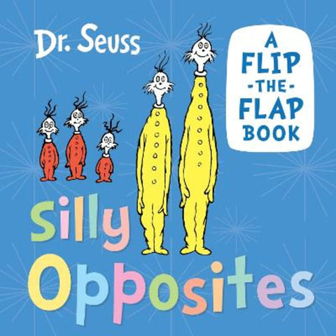 Silly Opposites by Dr. Seuss - 9780008592264