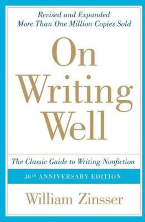 On Writing Well: The Classic Guide To Writing Non Fiction by William Zinsser - 9780060891541