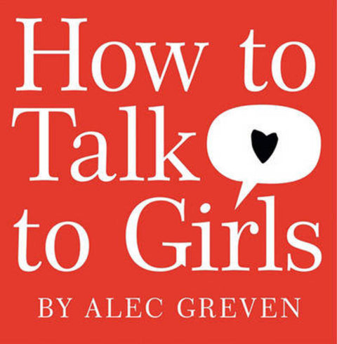How to Talk to Girls by Alec Greven - 9780061709999