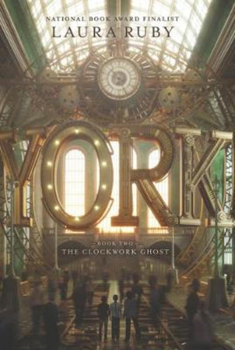York: The Clockwork Ghost by Laura Ruby - 9780062306975