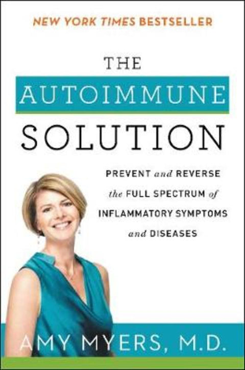The Autoimmune Solution by Amy Myers, M.D. - 9780062347480