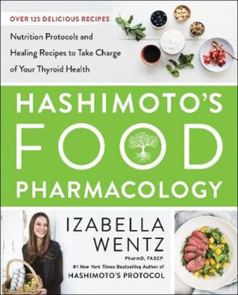 Hashimoto's Food Pharmacology by Izabella Wentz, PharmD. - 9780062571595
