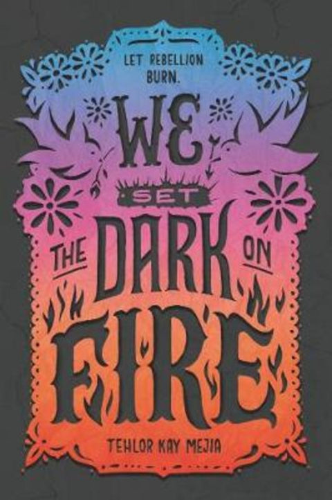 We Set the Dark on Fire by Tehlor Kay Mejia - 9780062691323
