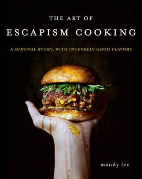 The Art of Escapism Cooking by Mandy Lee - 9780062802378