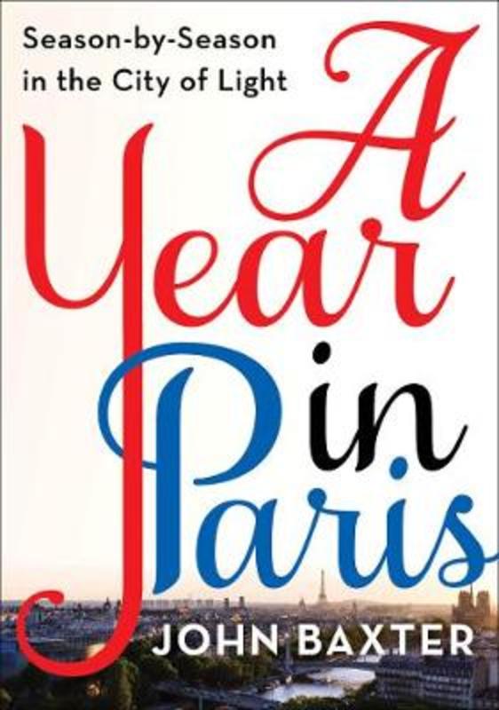 A Year in Paris by John Baxter - 9780062846884