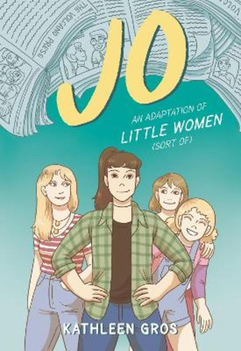 Jo: An Adaptation of Little Women (Sort Of) by Kathleen Gros - 9780062875969