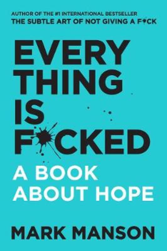 Everything Is F*cked by Mark Manson - 9780062955937