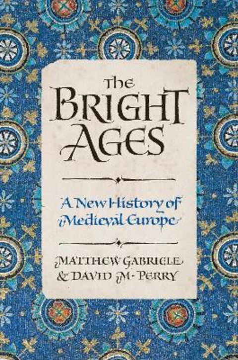 The Bright Ages by Matthew Gabriele - 9780062980892