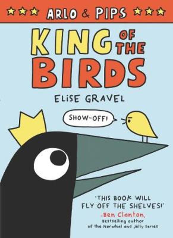 Arlo & Pips: King of the Birds by Elise Gravel - 9780062982223