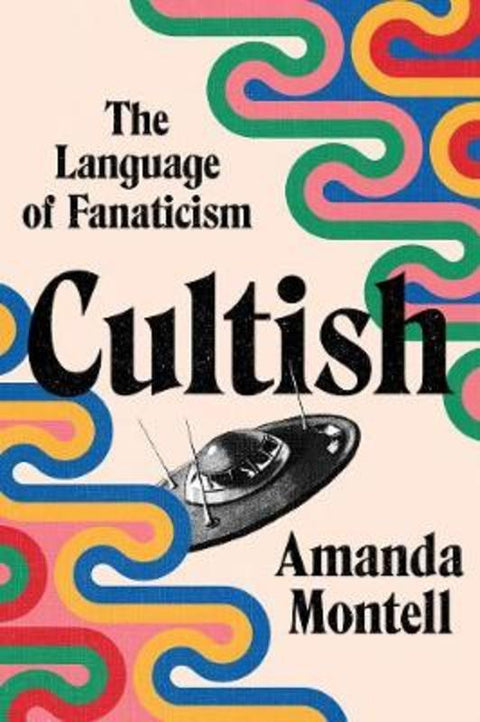 Cultish by Amanda Montell - 9780062993151