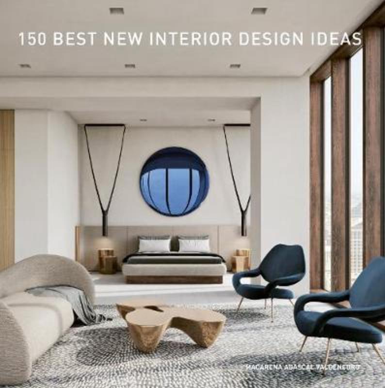 150 Best New Interior Design Ideas by Macarena Abascal Valdenebro - 9780062995162