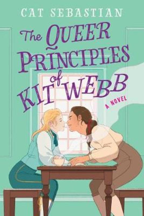The Queer Principles Of Kit Webb by Cat Sebastian - 9780063026216