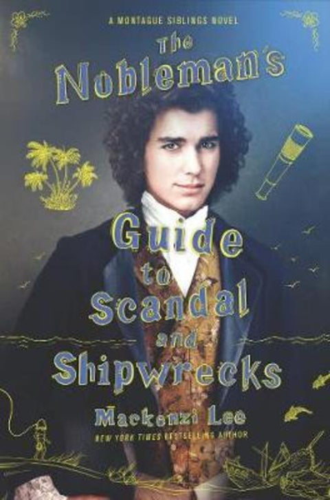 The Nobleman's Guide to Scandal and Shipwrecks by Mackenzi Lee - 9780063048119