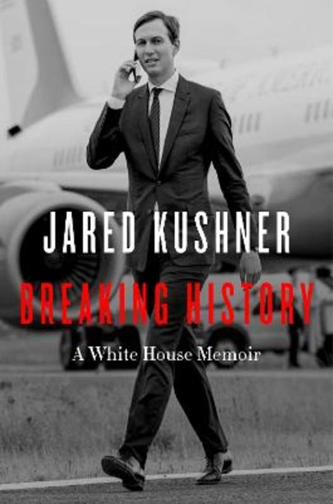 Breaking History by Jared Kushner - 9780063286481