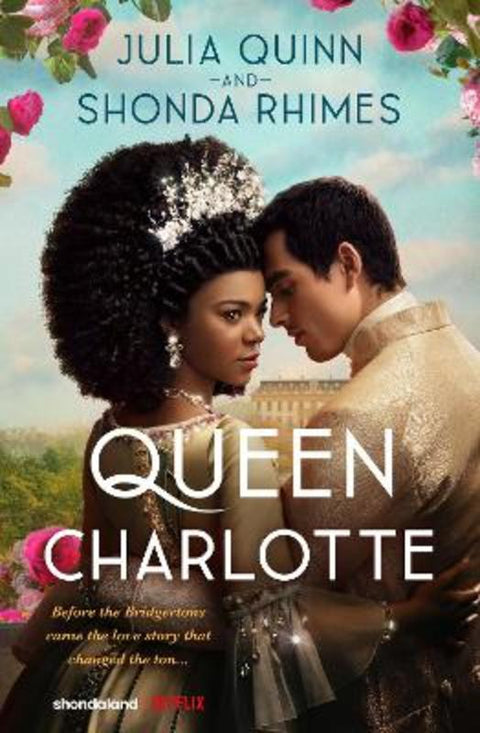 Queen Charlotte: Before the Bridgertons Came the Love Story that Changed the Ton... by Julia Quinn - 9780063348790