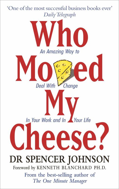 Who Moved My Cheese by Dr Spencer Johnson - 9780091816971