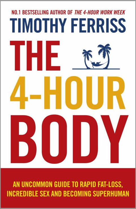 The 4-Hour Body by Timothy Ferriss - 9780091939526