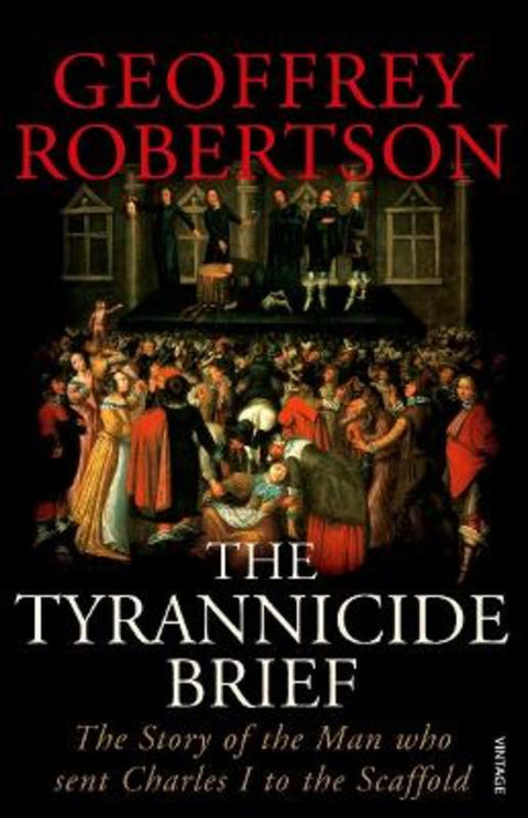 The Tyrannicide Brief by Geoffrey Robertson, QC - 9780099459194