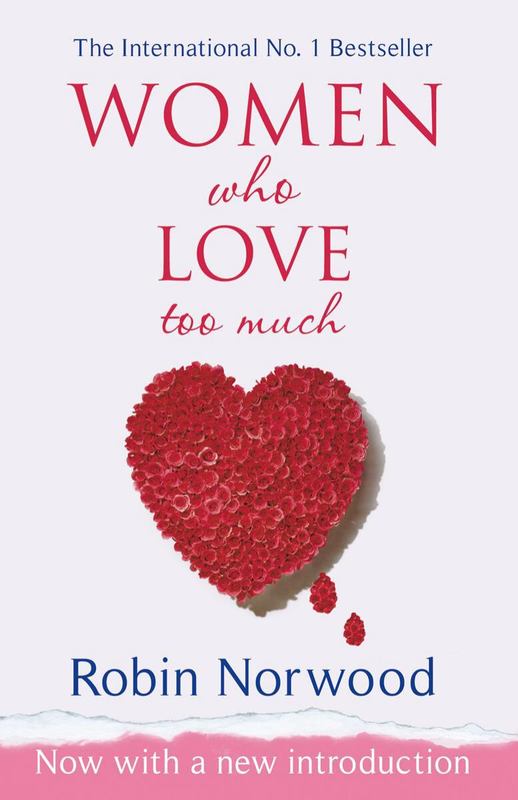 Women Who Love Too Much by Robin Norwood - 9780099474128