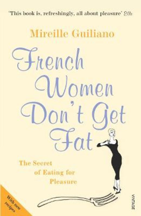 French Women Don't Get Fat by Mireille Guiliano - 9780099481324