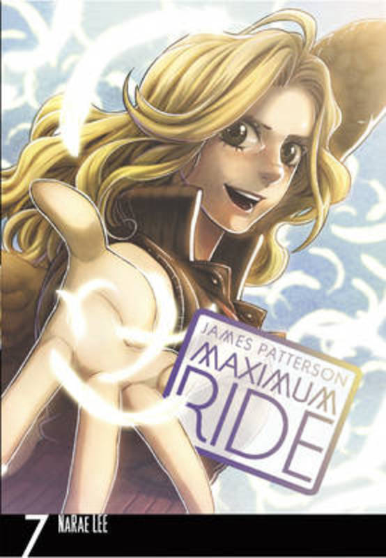 Maximum Ride: Manga Volume 7 by James Patterson - 9780099538462