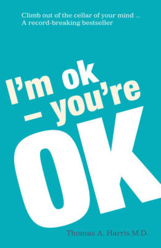 I'm Ok, You're Ok by Thomas A. Harris - 9780099557555