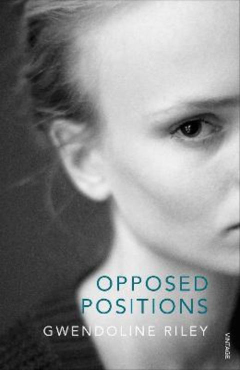 Opposed Positions by Gwendoline Riley - 9780099565192