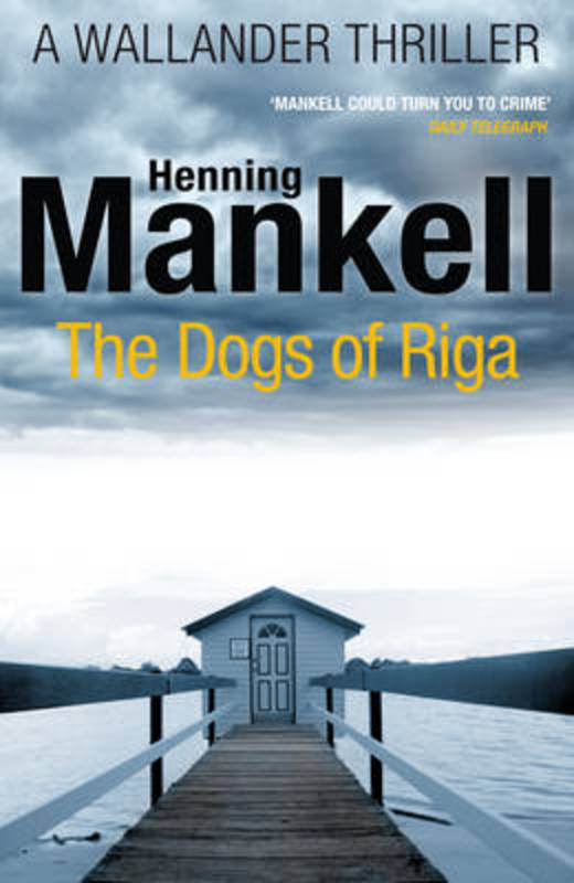 The Dogs of Riga by Henning Mankell - 9780099570554
