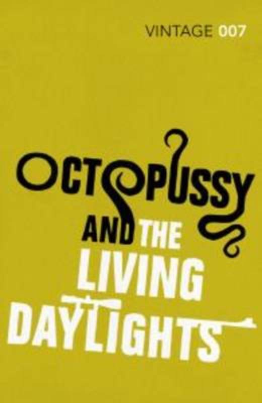 Octopussy & The Living Daylights by Ian Fleming - 9780099577027