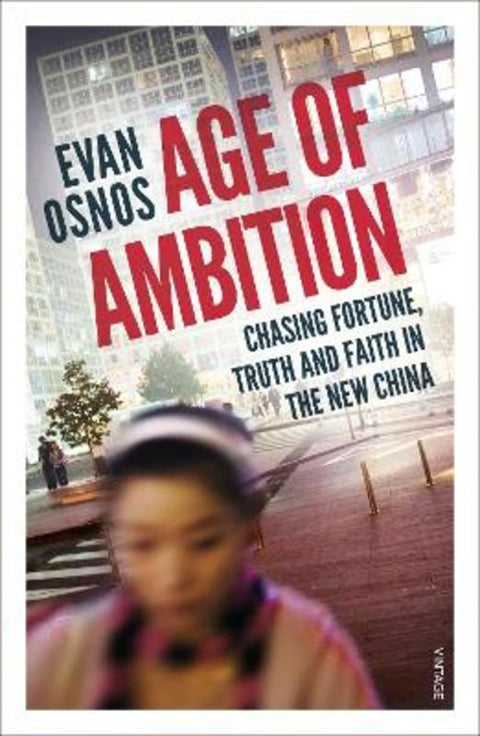 Age of Ambition by Evan Osnos - 9780099589976