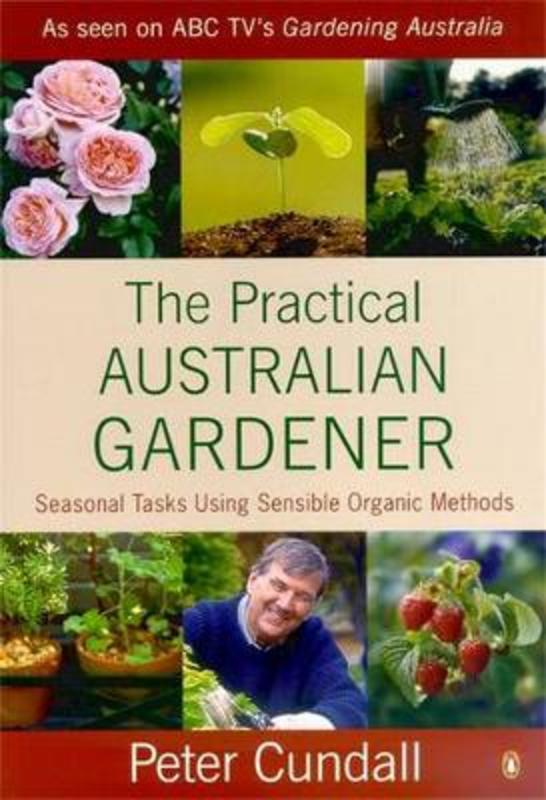 The Practical Australian Gardener by Peter Cundall - 9780140118315