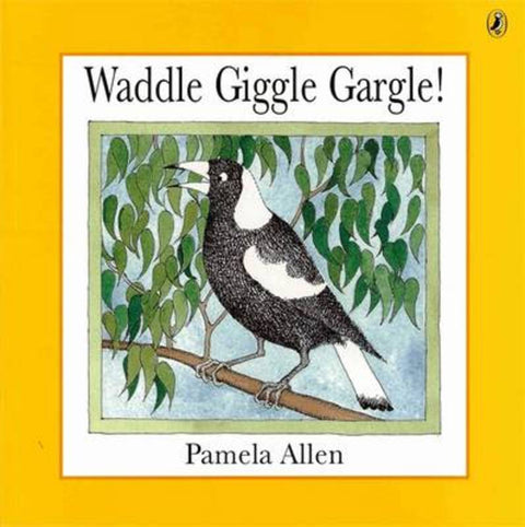 Waddle Giggle Gargle! by Pamela Allen - 9780140559910