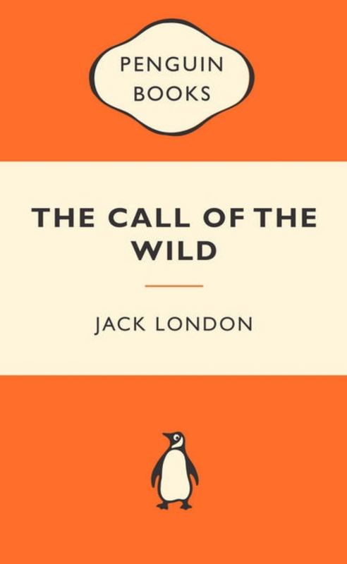 The Call of the Wild: Popular Penguins by Jack London - 9780141194882