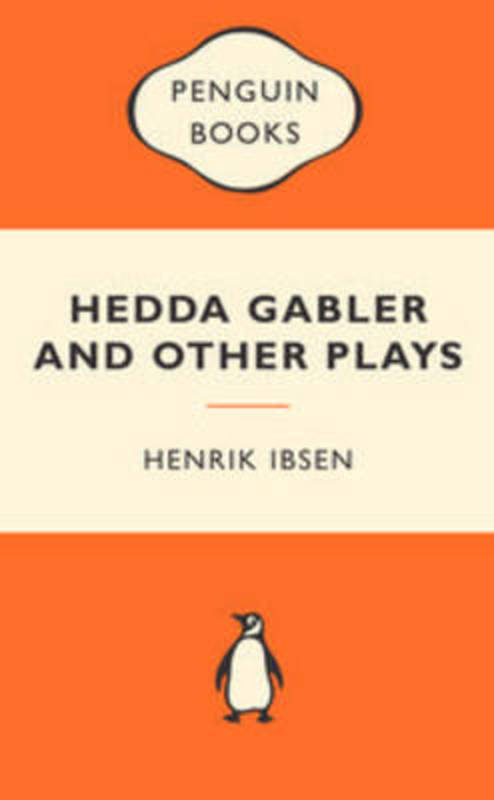 Hedda Gabler and Other Plays: Popular Penguins by Henrik Ibsen - 9780141195216
