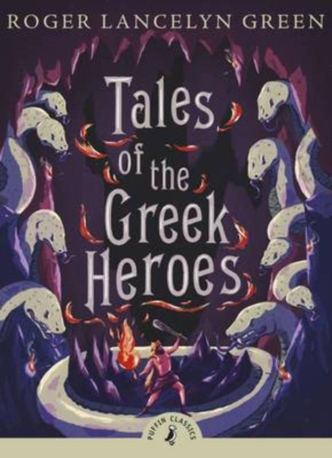 Tales of the Greek Heroes by Roger Lancelyn Green - 9780141325286