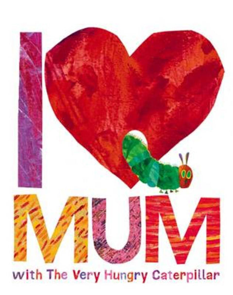 I Love Mum with The Very Hungry Caterpillar by Eric Carle - 9780141363905