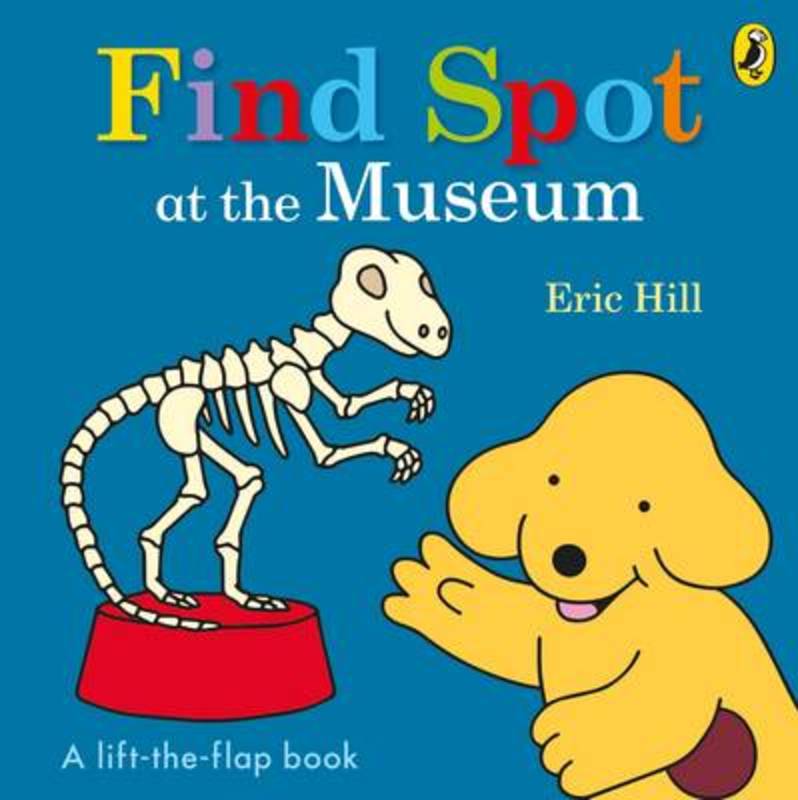 Find Spot at the Museum by Eric Hill - 9780141373768