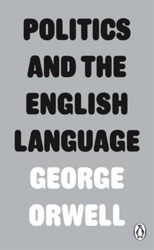 Politics and the English Language by George Orwell - 9780141393063