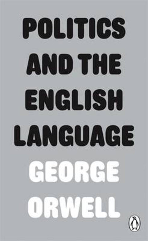 Politics and the English Language by George Orwell - 9780141393063